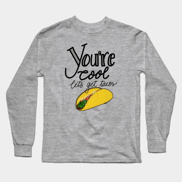 Let’s get tacos Long Sleeve T-Shirt by BlackSheepArts